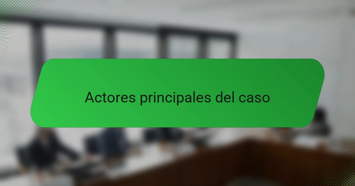 Actores principales del caso
