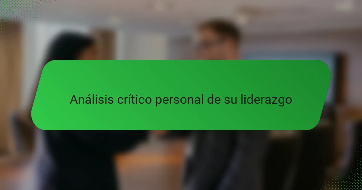 Análisis crítico personal de su liderazgo