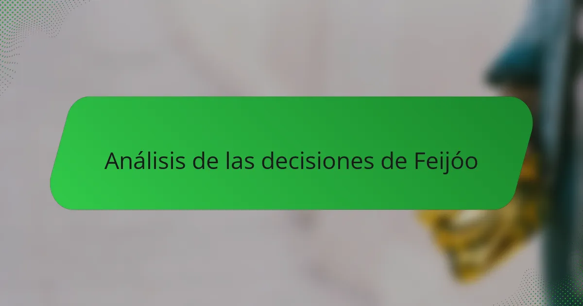 Análisis de las decisiones de Feijóo