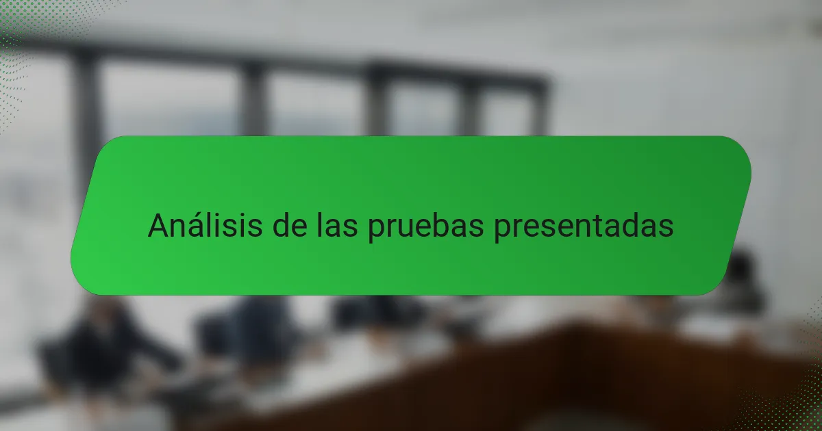 Análisis de las pruebas presentadas