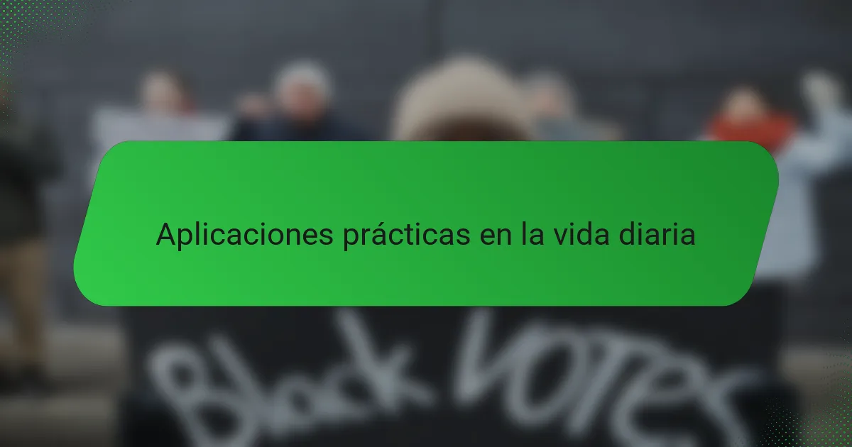Aplicaciones prácticas en la vida diaria