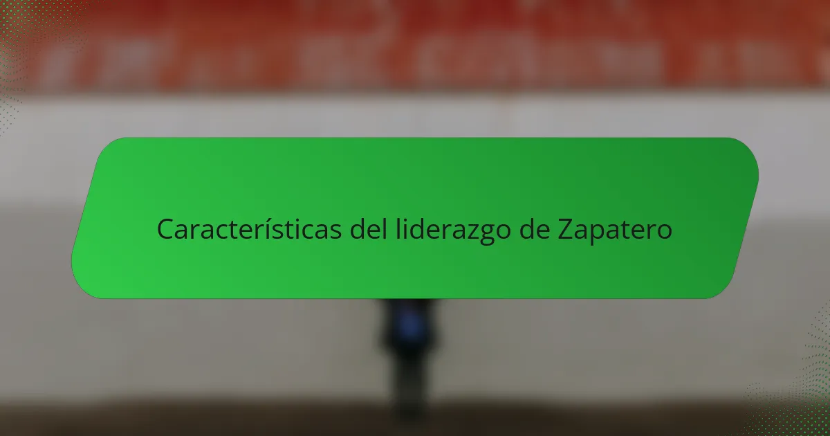 Características del liderazgo de Zapatero