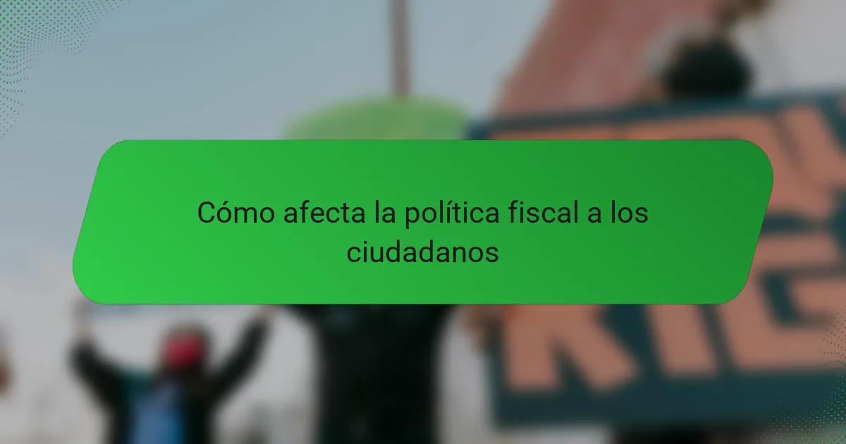 Cómo afecta la política fiscal a los ciudadanos