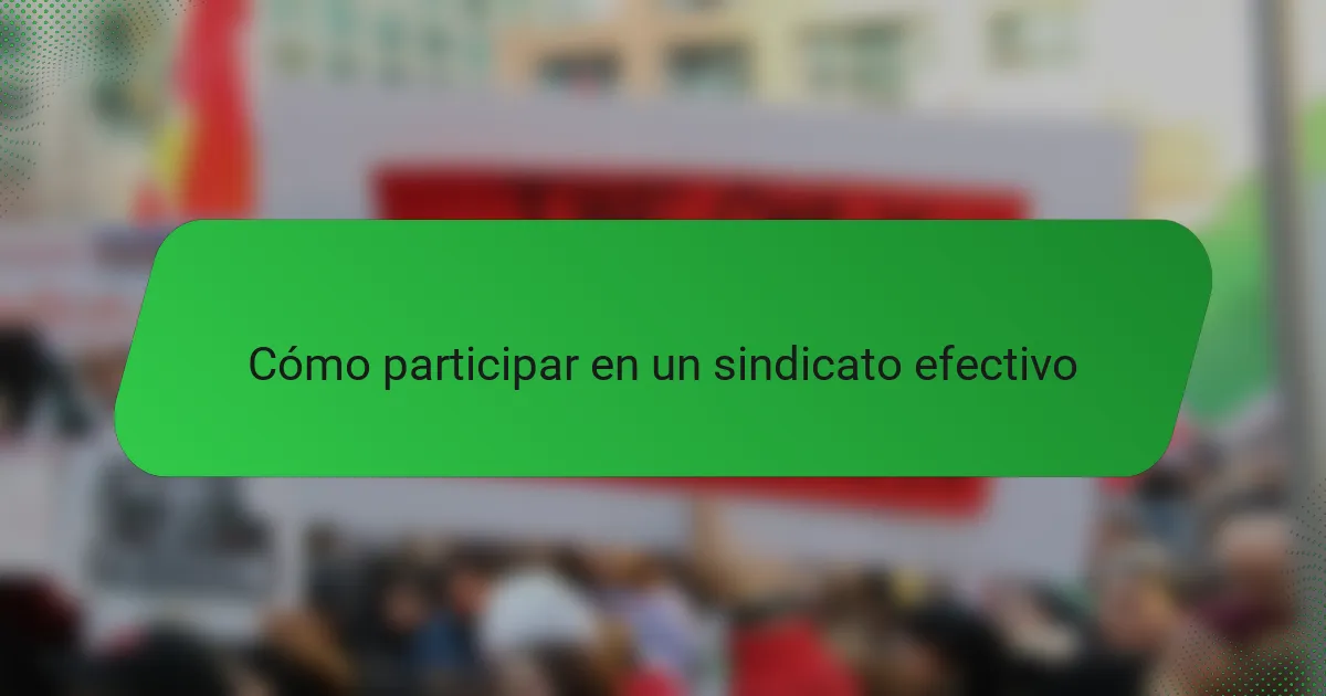 Cómo participar en un sindicato efectivo