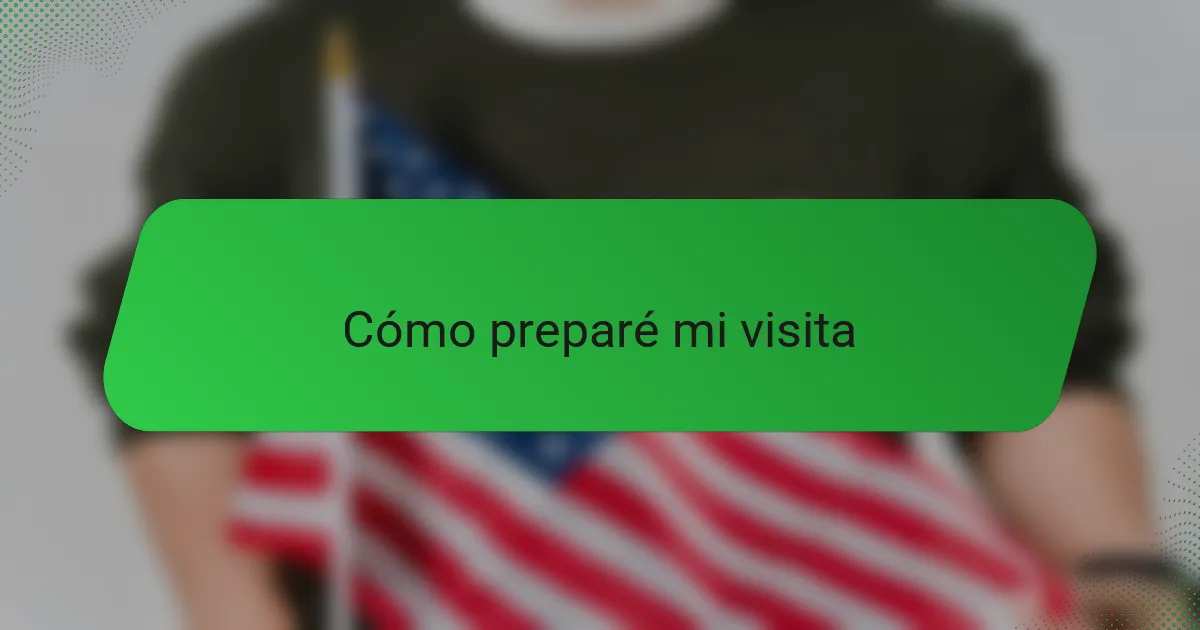 Cómo preparé mi visita