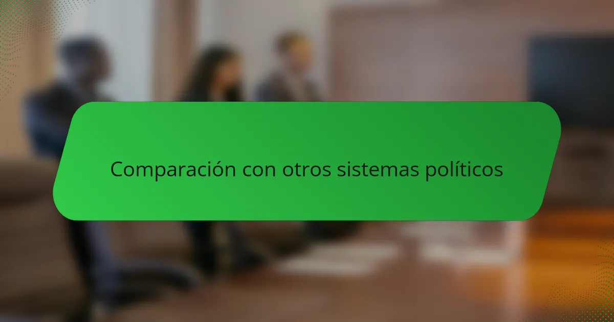 Comparación con otros sistemas políticos
