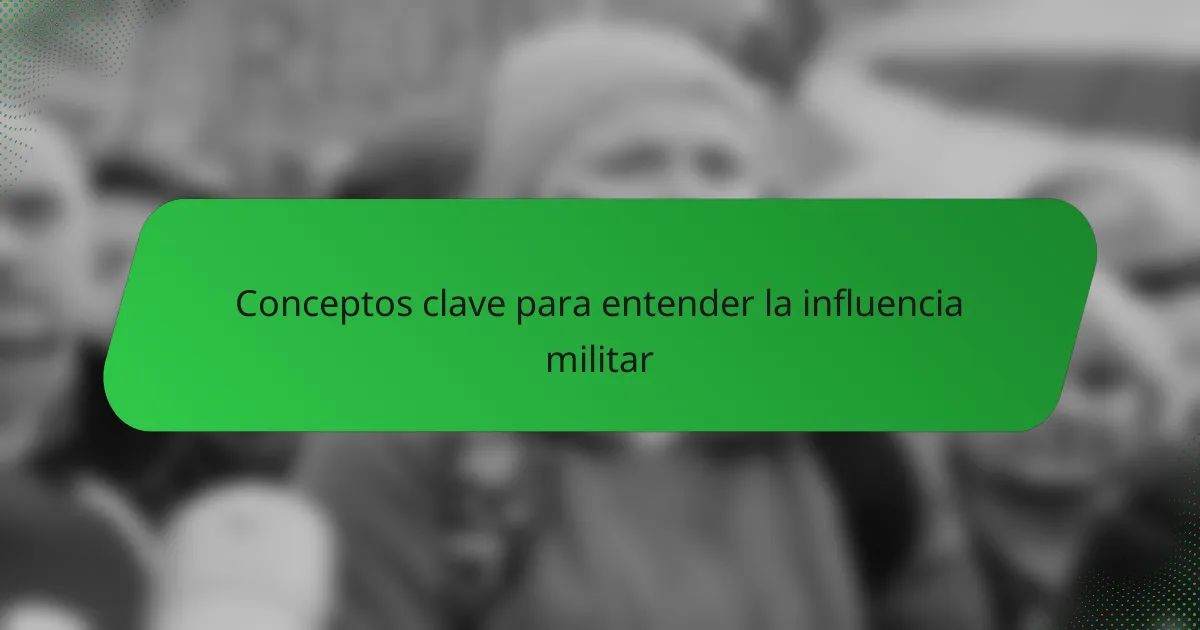 Conceptos clave para entender la influencia militar