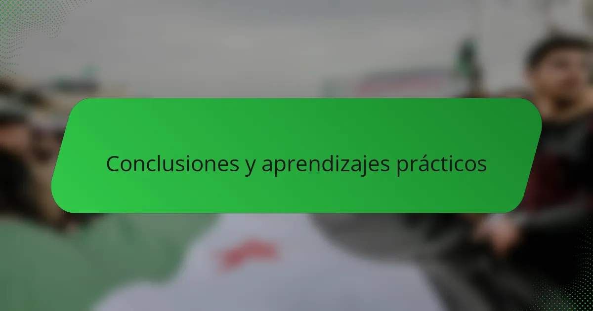 Conclusiones y aprendizajes prácticos