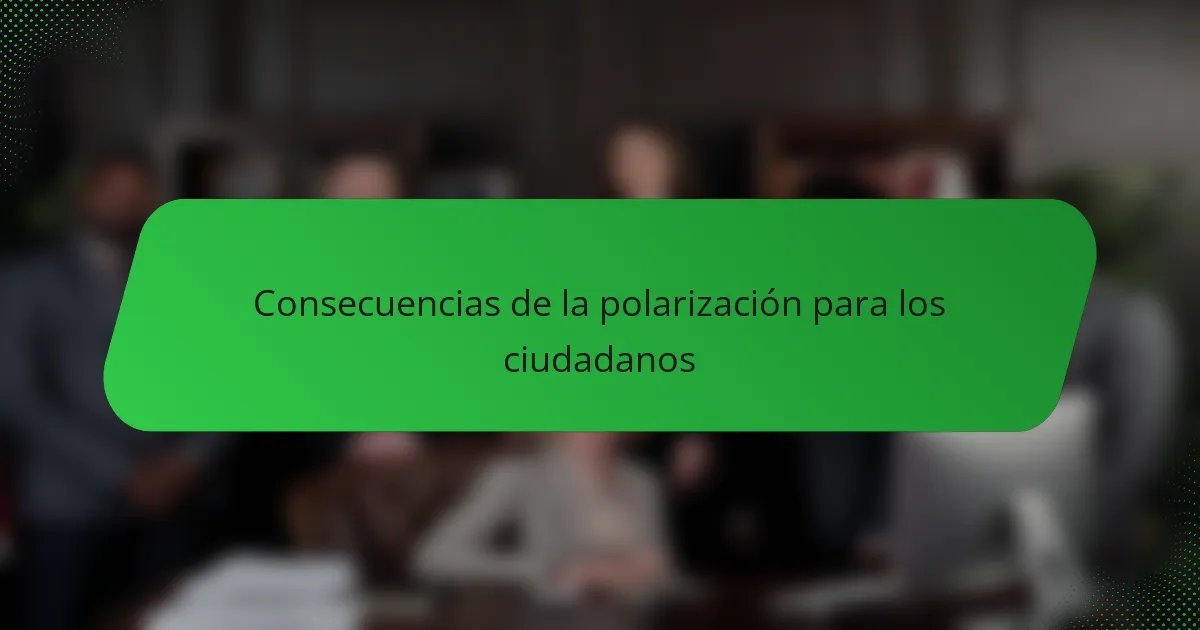 Consecuencias de la polarización para los ciudadanos