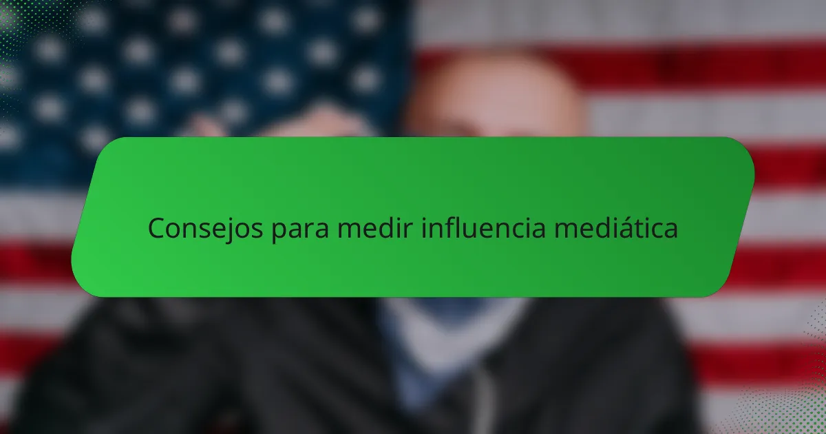 Consejos para medir influencia mediática
