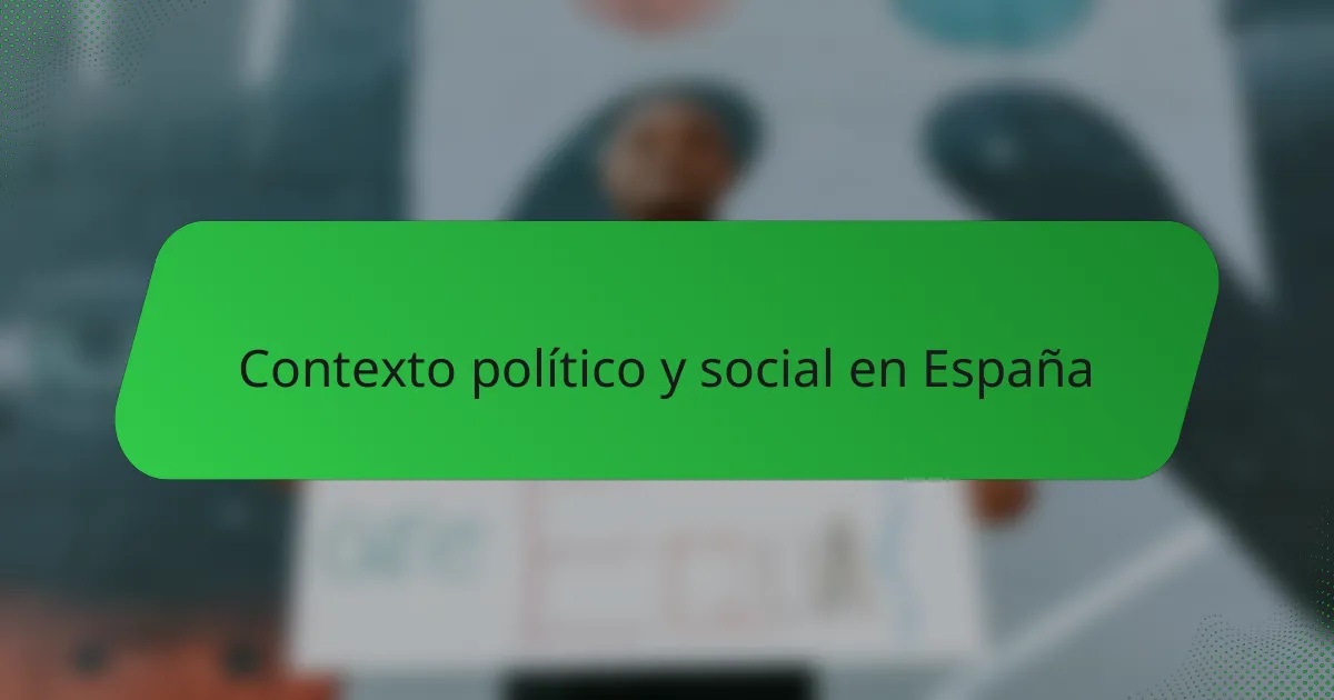 Contexto político y social en España