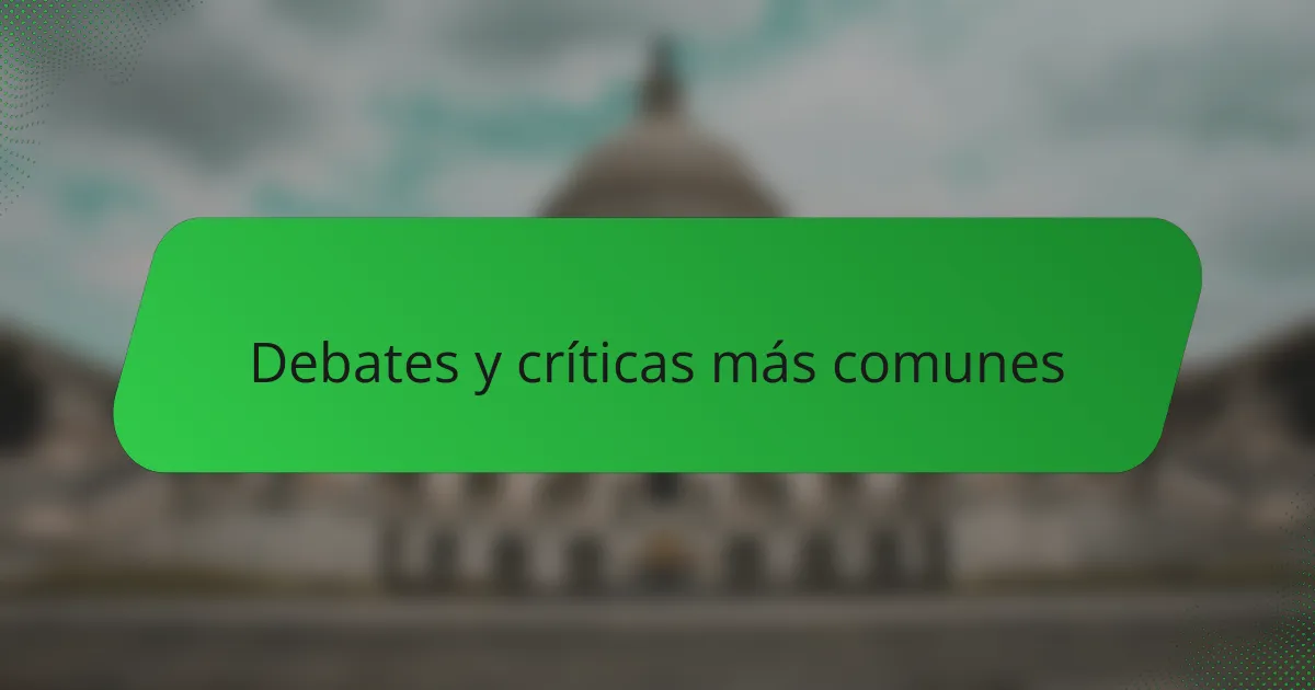 Debates y críticas más comunes