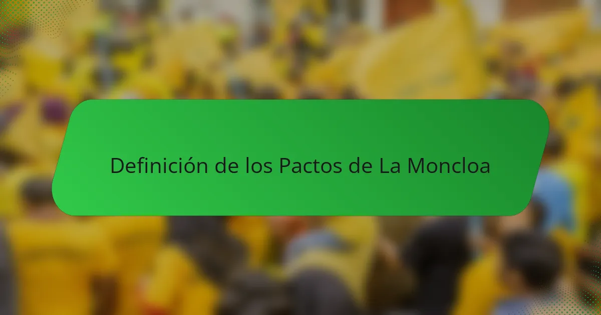 Definición de los Pactos de La Moncloa