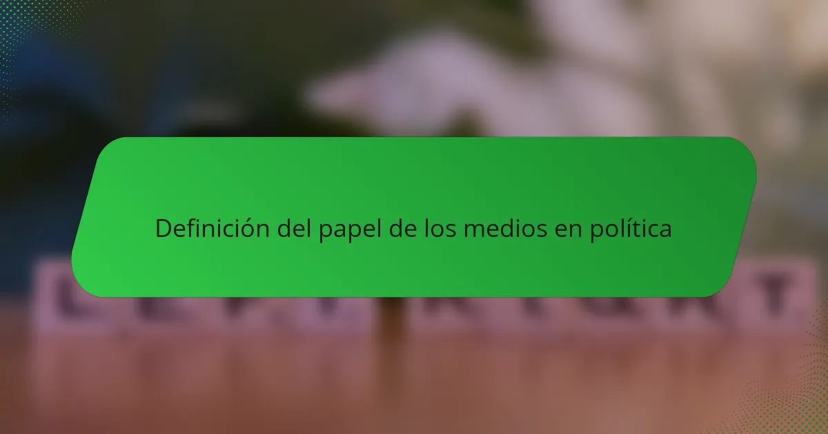 Definición del papel de los medios en política