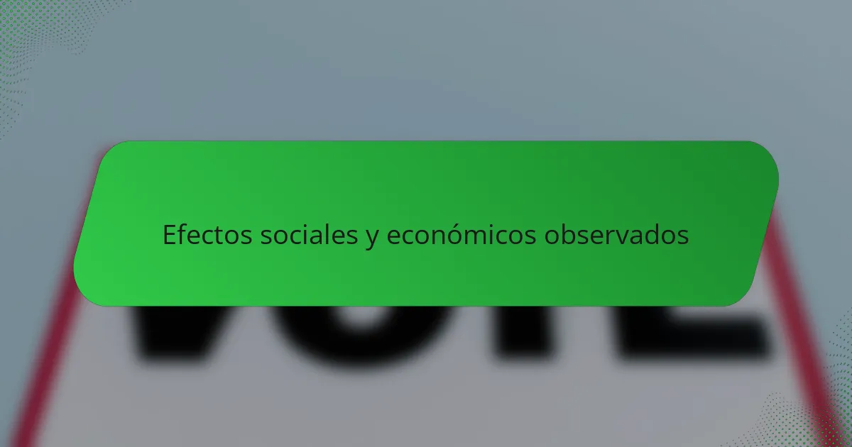 Efectos sociales y económicos observados