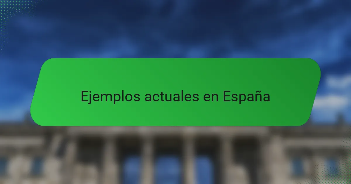Ejemplos actuales en España