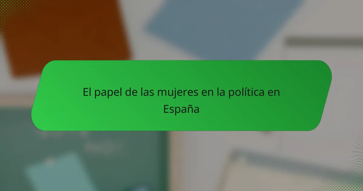 El papel de las mujeres en la política en España