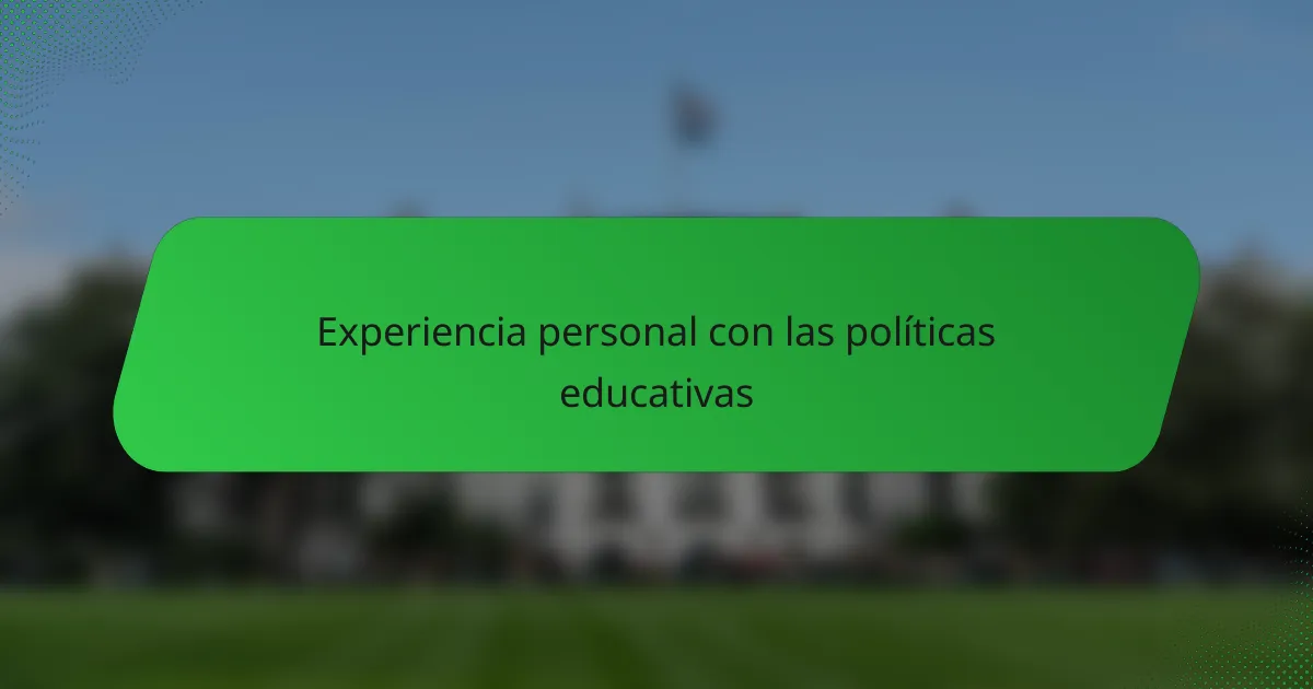 Experiencia personal con las políticas educativas