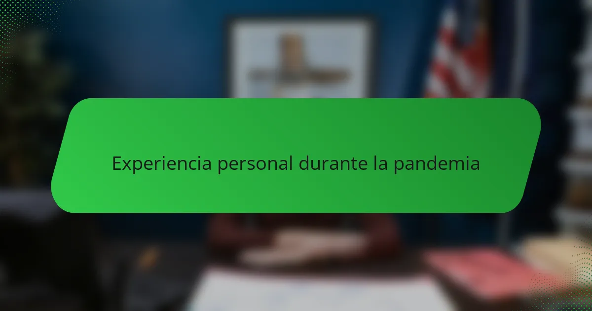 Experiencia personal durante la pandemia