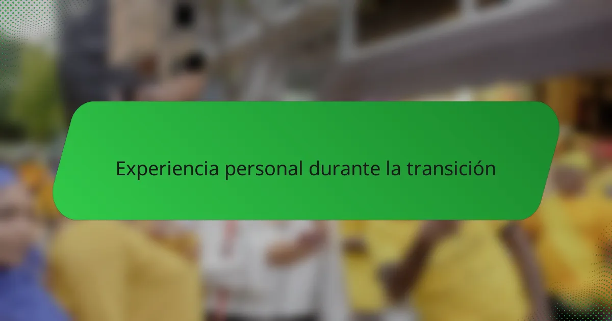 Experiencia personal durante la transición