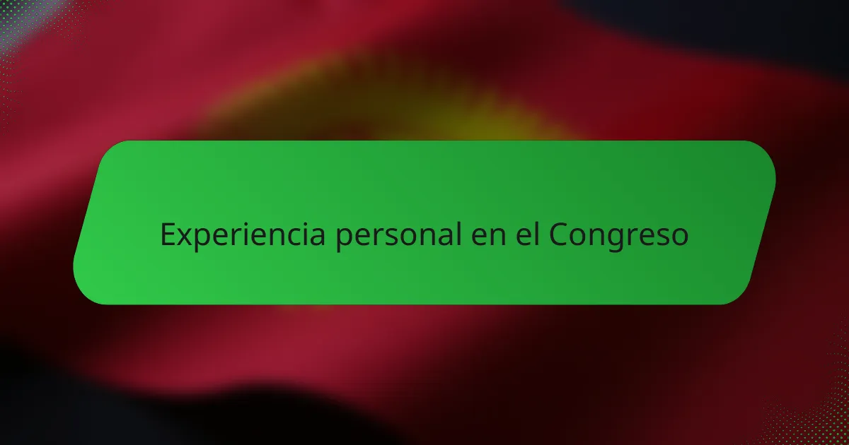 Experiencia personal en el Congreso