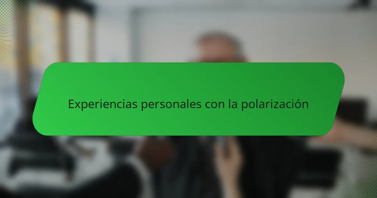 Experiencias personales con la polarización