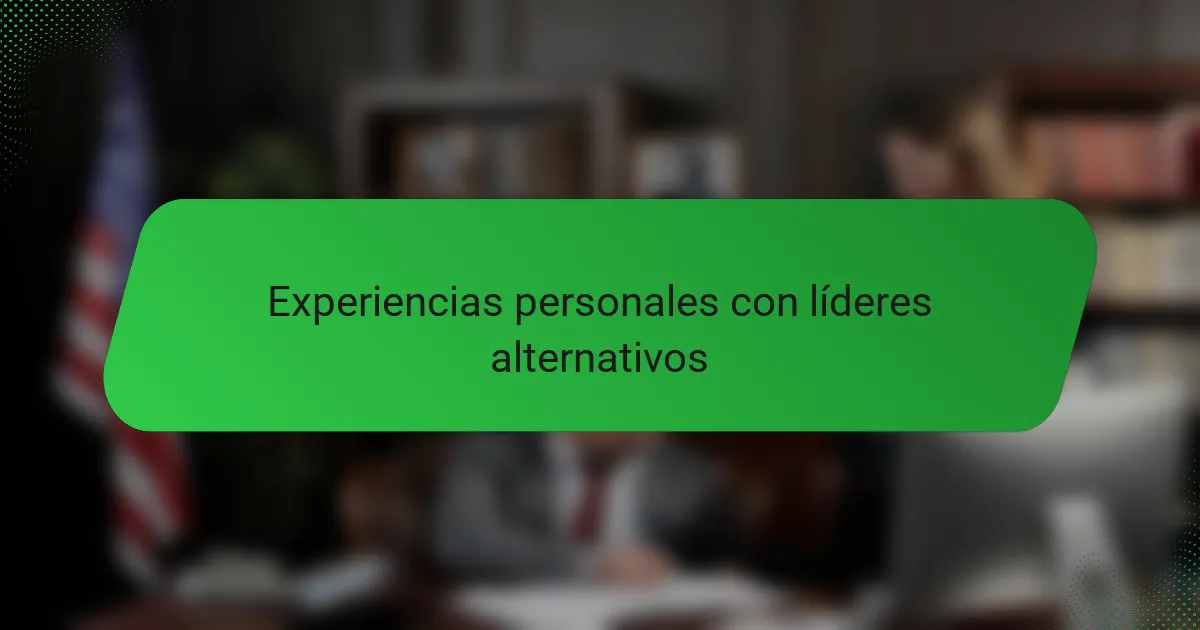 Experiencias personales con líderes alternativos