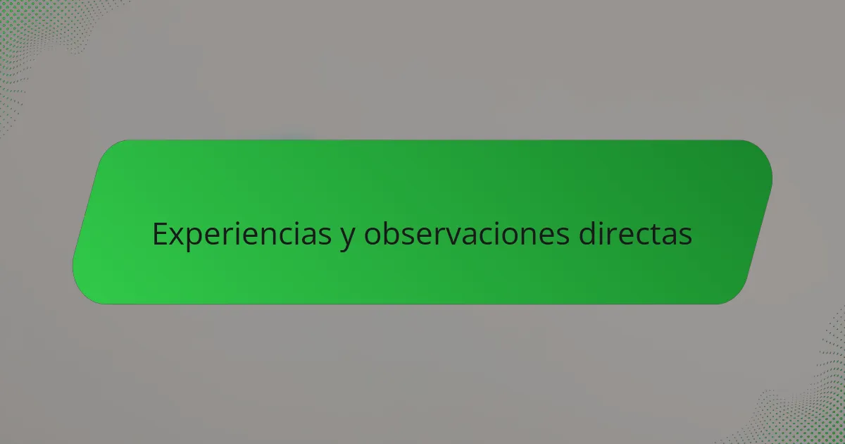 Experiencias y observaciones directas