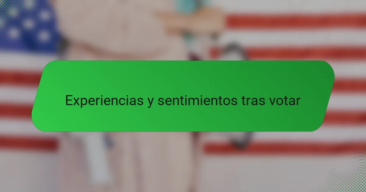 Experiencias y sentimientos tras votar