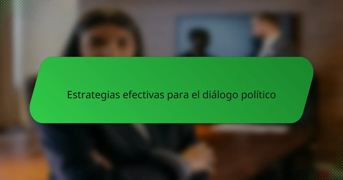 Estrategias efectivas para el diálogo político