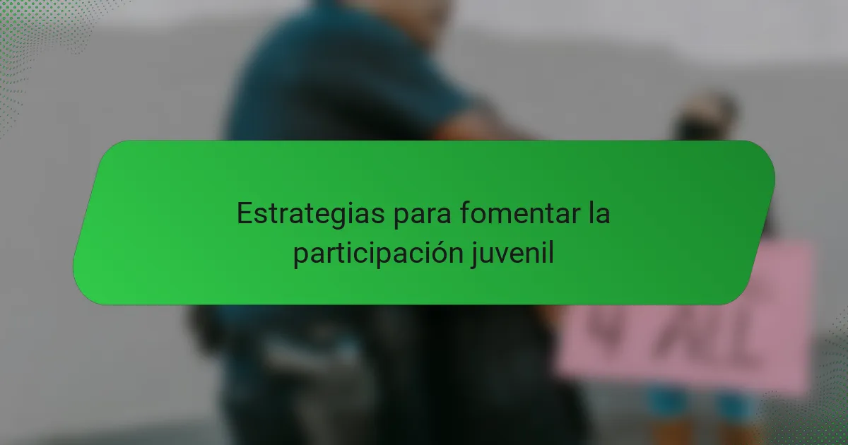 Estrategias para fomentar la participación juvenil