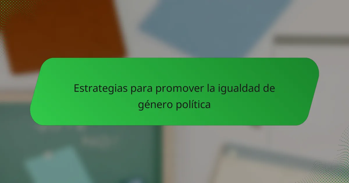 Estrategias para promover la igualdad de género política