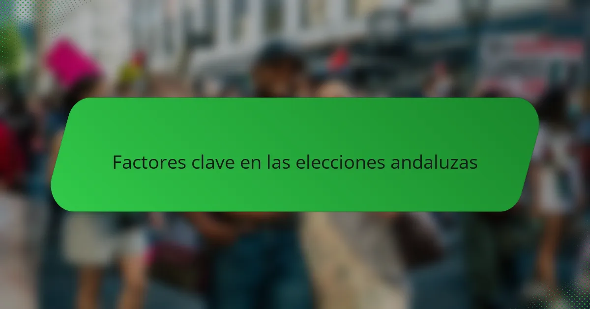 Factores clave en las elecciones andaluzas