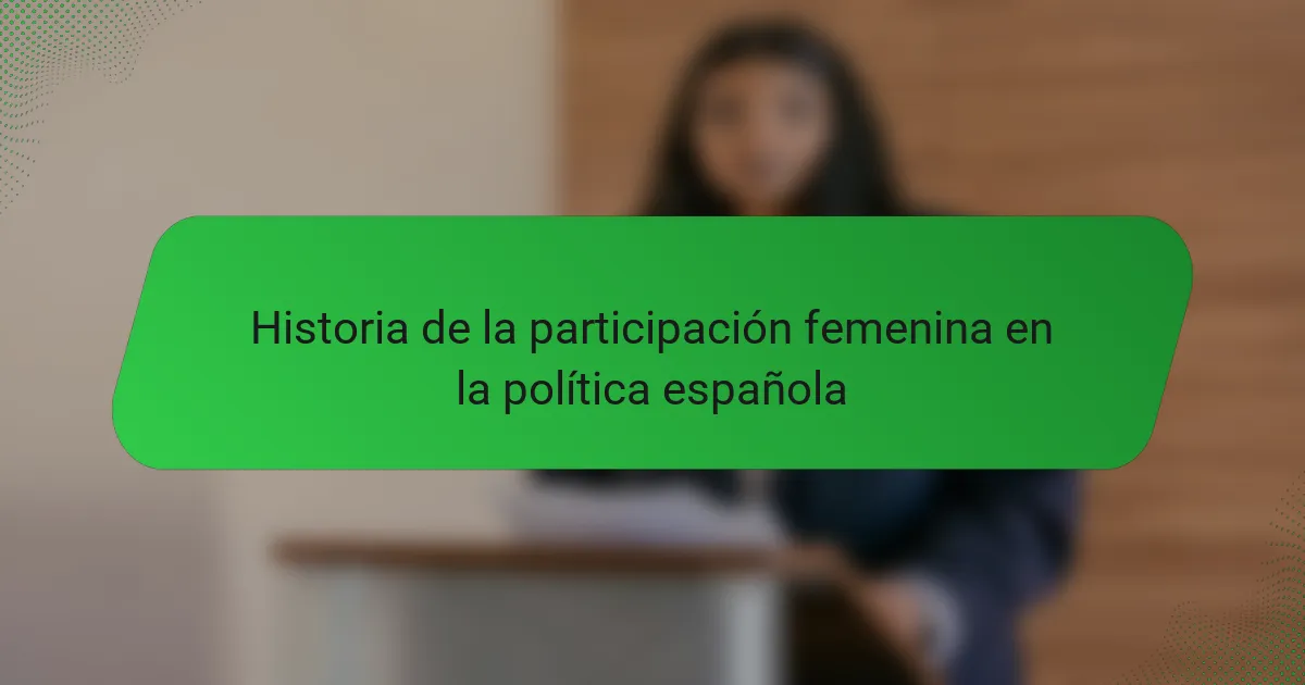 Historia de la participación femenina en la política española