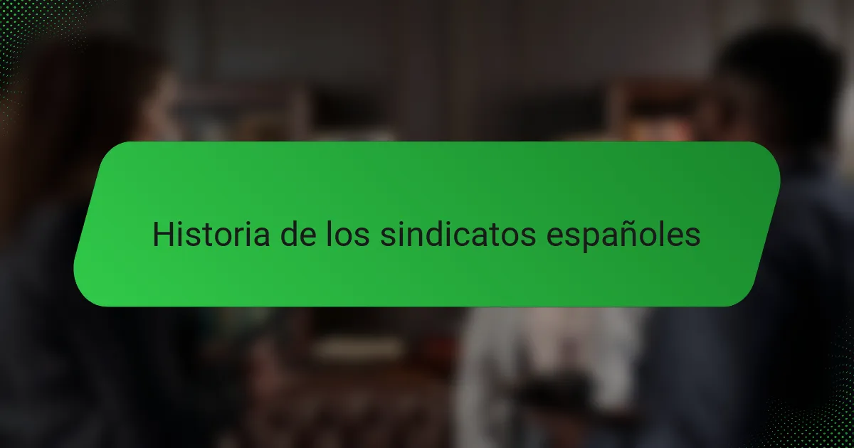 Historia de los sindicatos españoles