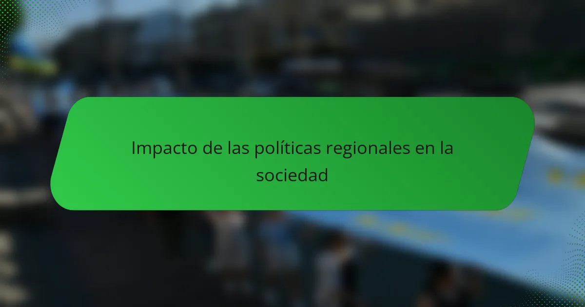 Impacto de las políticas regionales en la sociedad