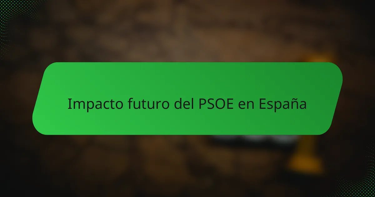 Impacto futuro del PSOE en España