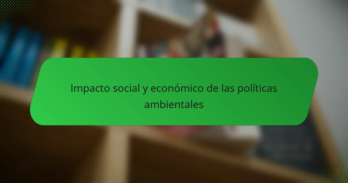 Impacto social y económico de las políticas ambientales