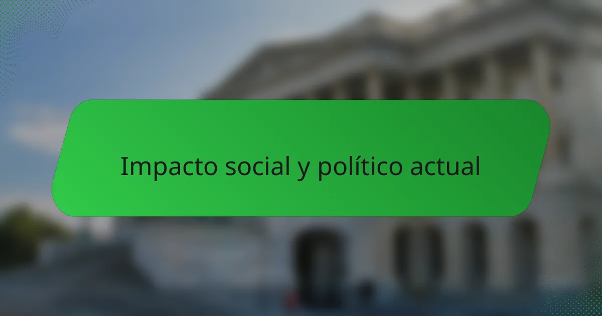 Impacto social y político actual