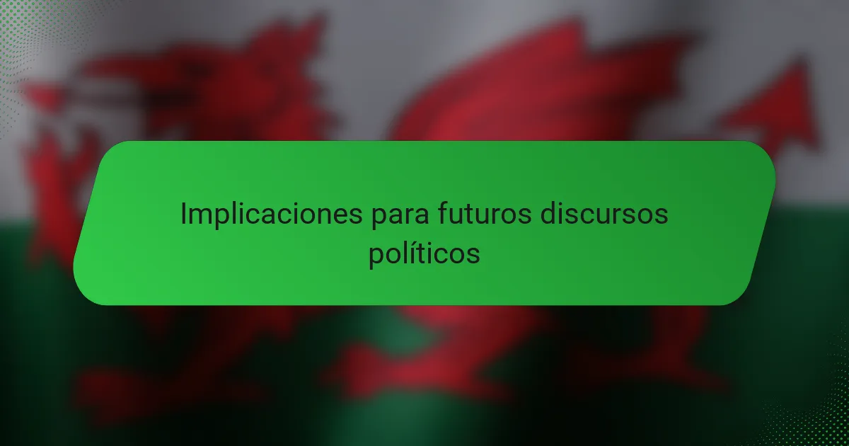 Implicaciones para futuros discursos políticos