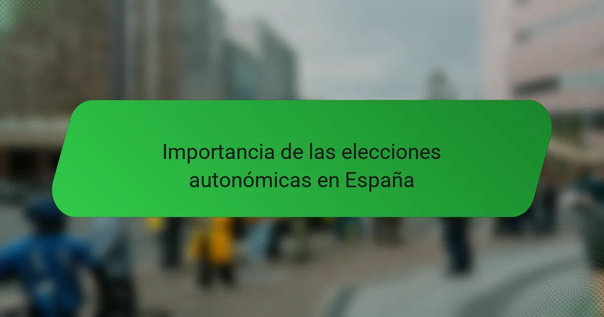 Importancia de las elecciones autonómicas en España
