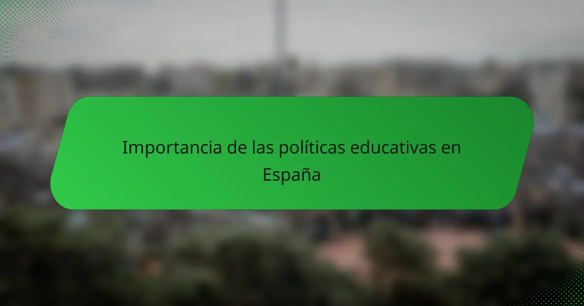 Importancia de las políticas educativas en España