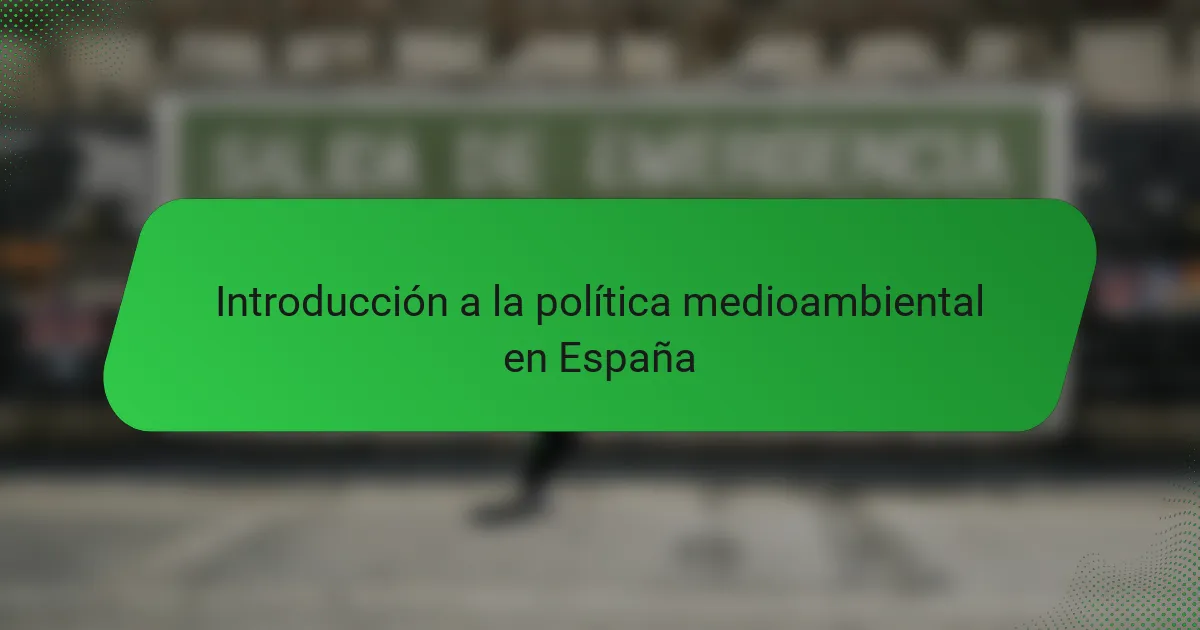 Introducción a la política medioambiental en España