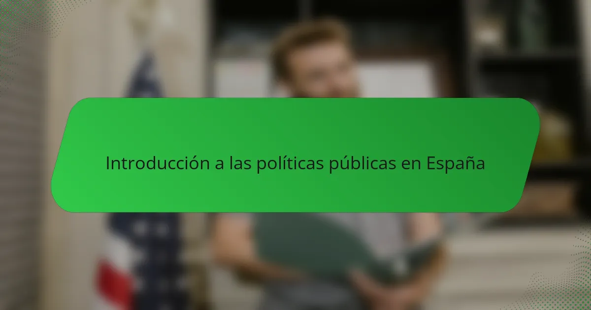 Introducción a las políticas públicas en España