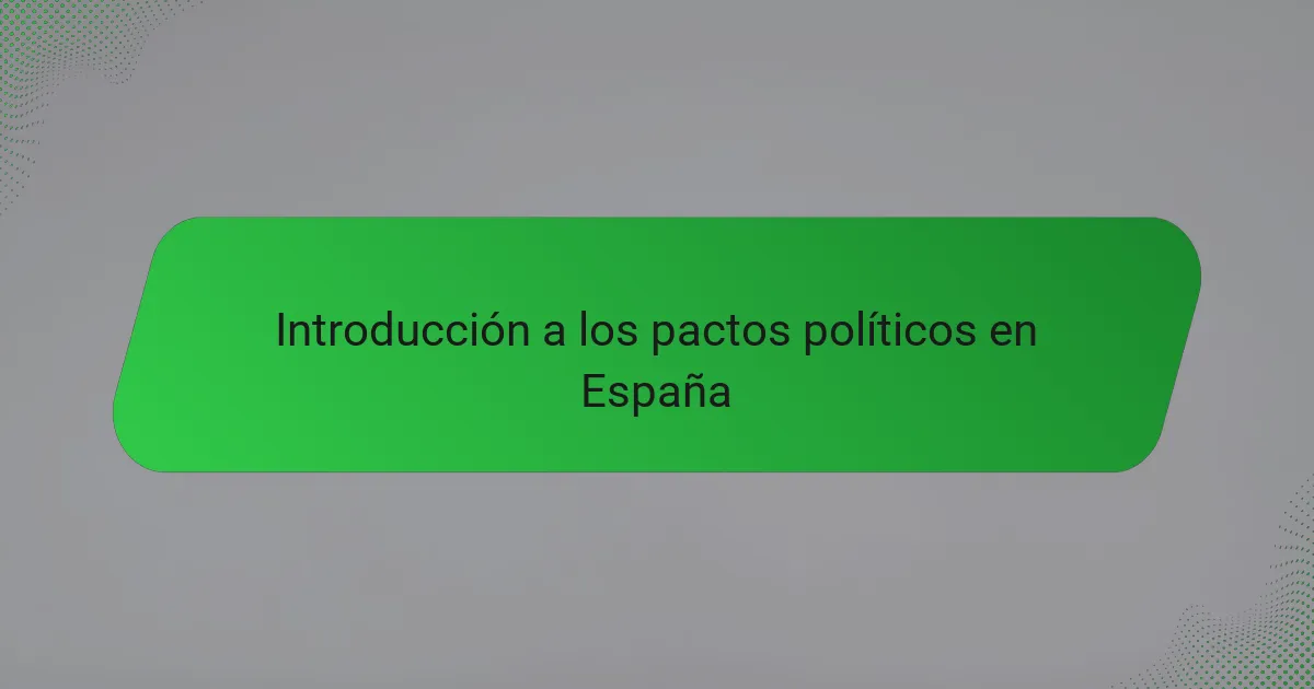 Introducción a los pactos políticos en España
