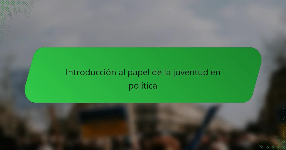 Introducción al papel de la juventud en política