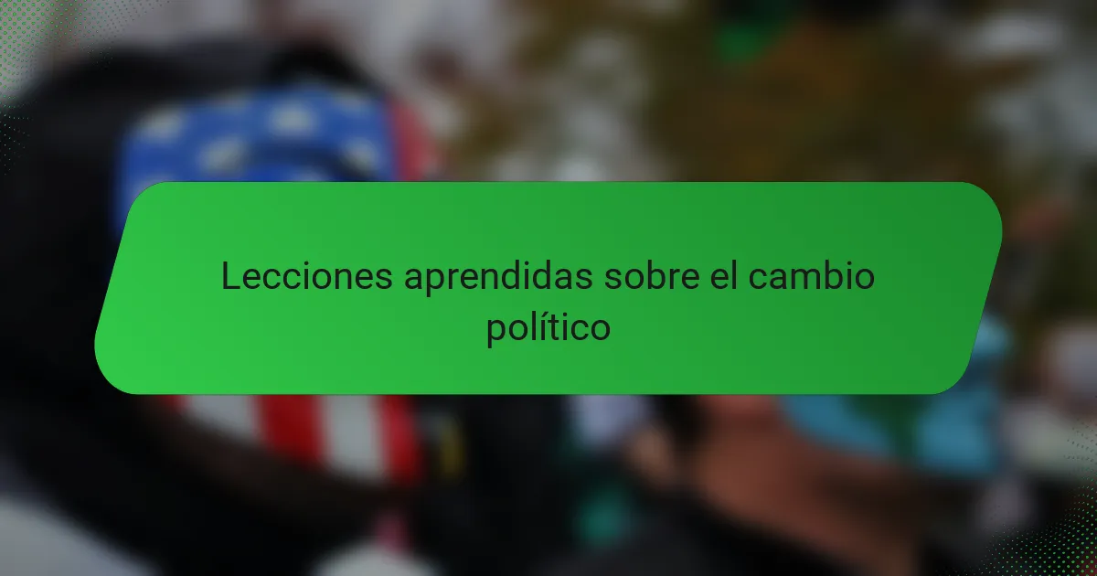 Lecciones aprendidas sobre el cambio político