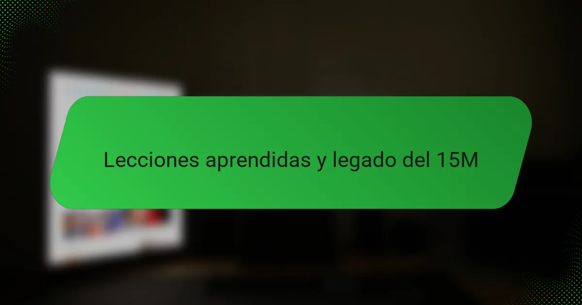 Lecciones aprendidas y legado del 15M