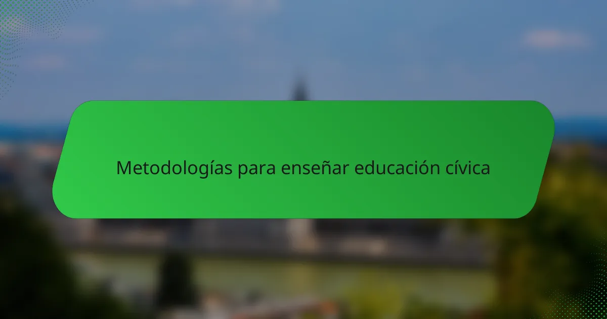 Metodologías para enseñar educación cívica