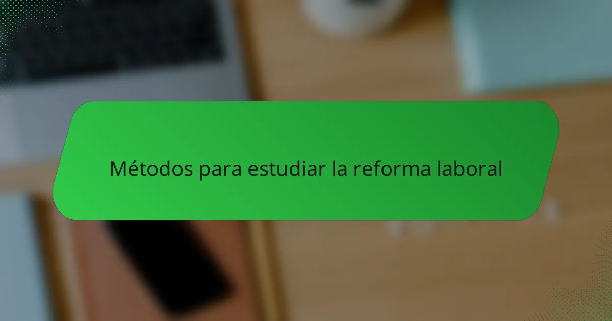 Métodos para estudiar la reforma laboral